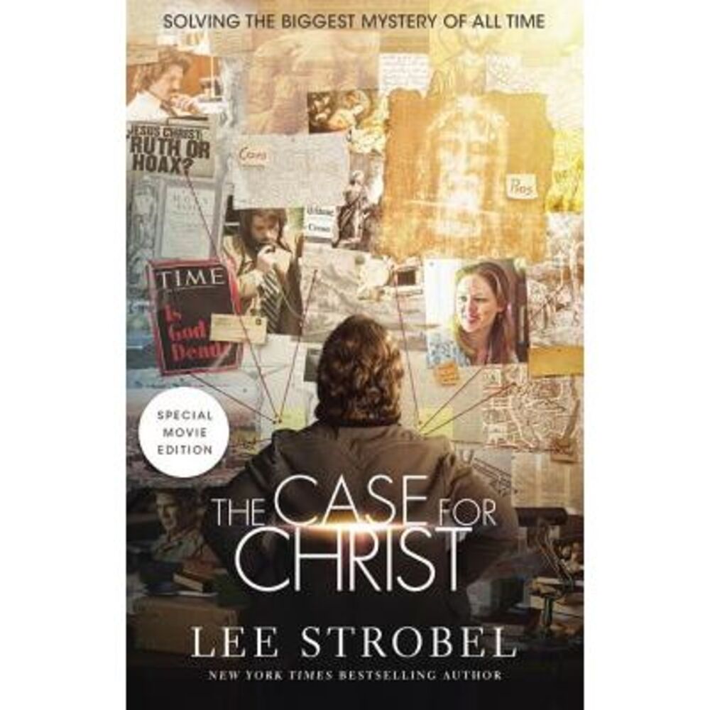 The Case for Christ: Solving the Biggest Mystery of All Time -- Lee Strobel
